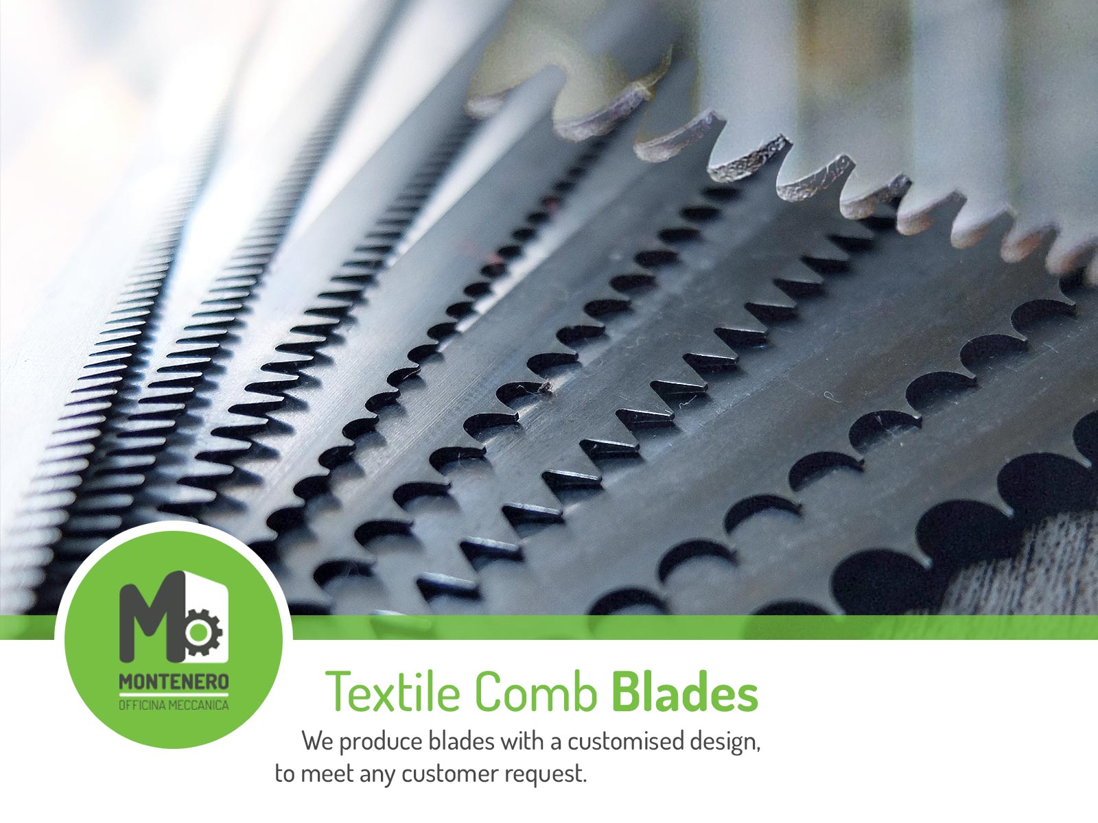 We produce blades with a customised design, to meet any customer request.